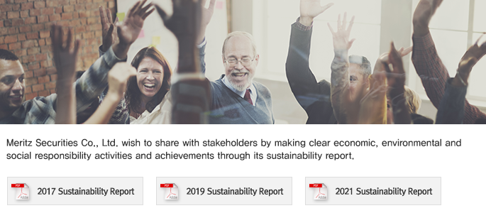 Meritz Securities Co., Ltd. wish to share sith stakehoders by making clear economic, environmetal and social responsibillty activites and achievements through its sustainabillty report